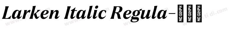 Larken Italic Regula字体转换 Larken Italic Regula字体转换